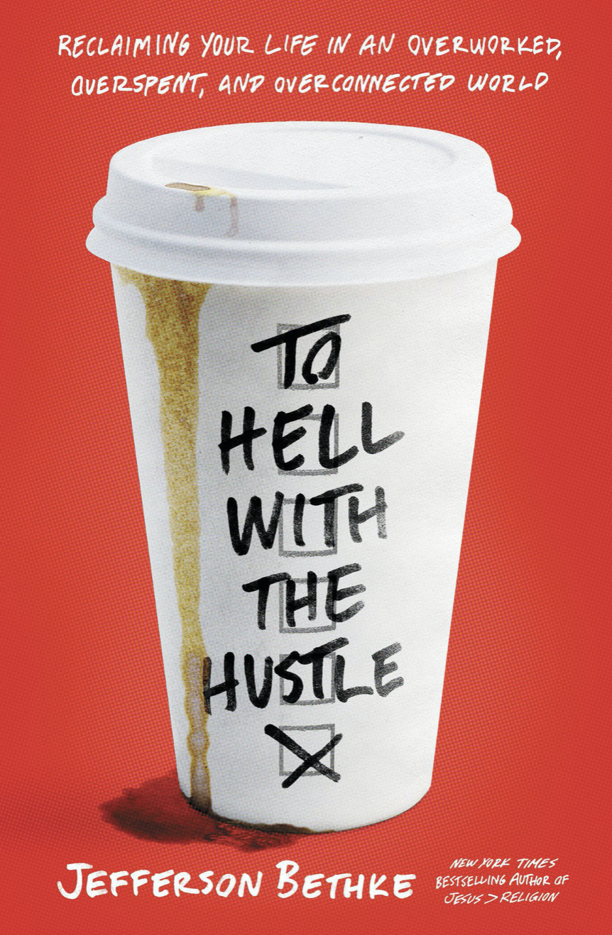 To Hell with the Hustle by Jefferson Bethke